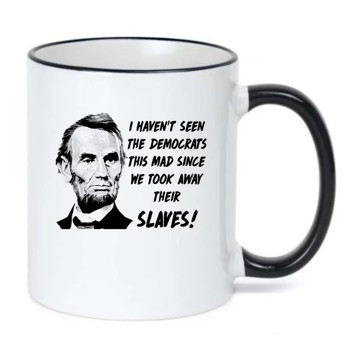 I Haven't Seen Democrats This Mad Since We Took Away Their Slaves With A Lincoln Black Color Changing Mug