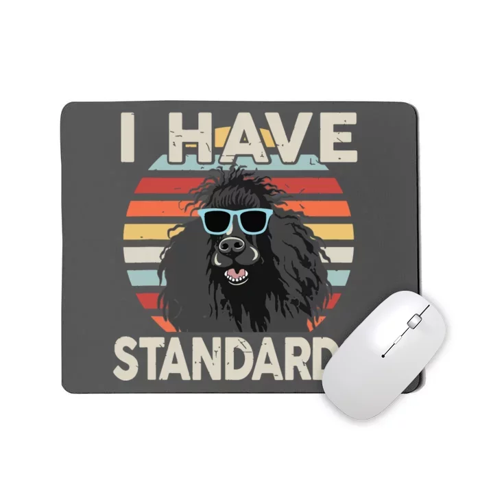 I Have Standards Poodle Women Men Girl Funny Poodle Mousepad