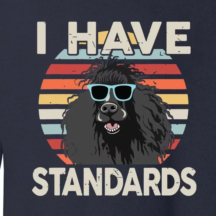 I Have Standards Poodle Women Men Girl Funny Poodle Toddler Sweatshirt