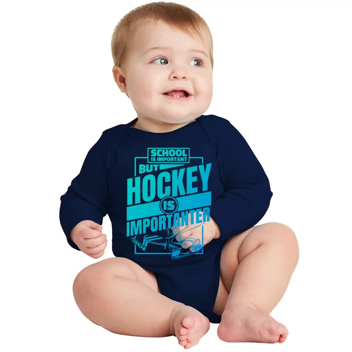 Ice Hockey School Is Important But Hockey Is Importanter Meaningful Gift Baby Long Sleeve Bodysuit