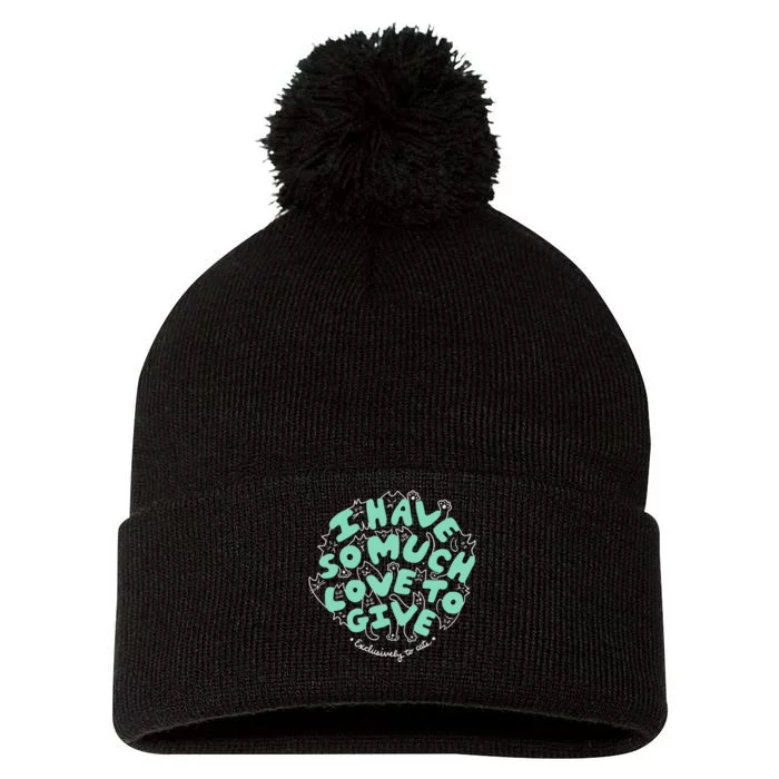 I Have So Much Love To Give Exclusively To Cats Pom Pom 12in Knit Beanie