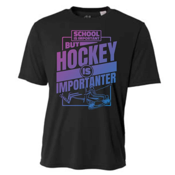 Ice Hockey School Is Important But Hockey Is Importanter Meaningful Gift Cooling Performance Crew T-Shirt