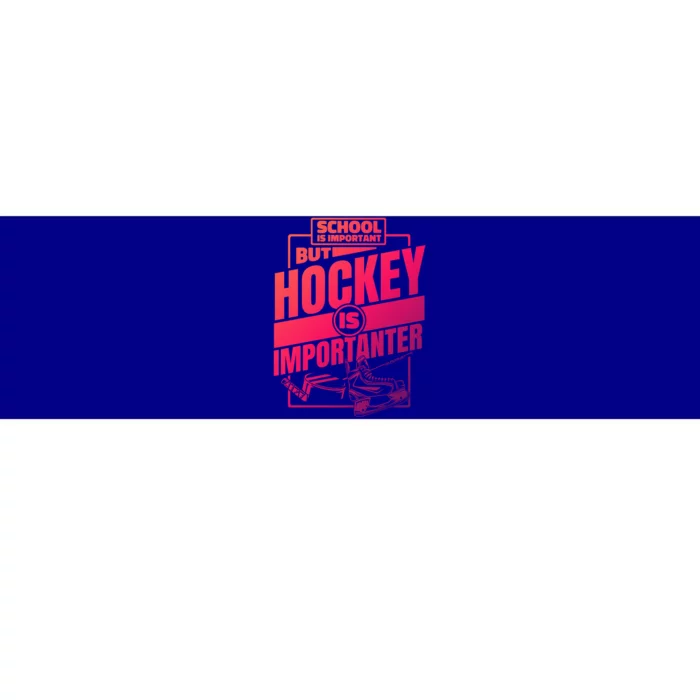 Ice Hockey School Is Important But Hockey Is Importanter Meaningful Gift Bumper Sticker