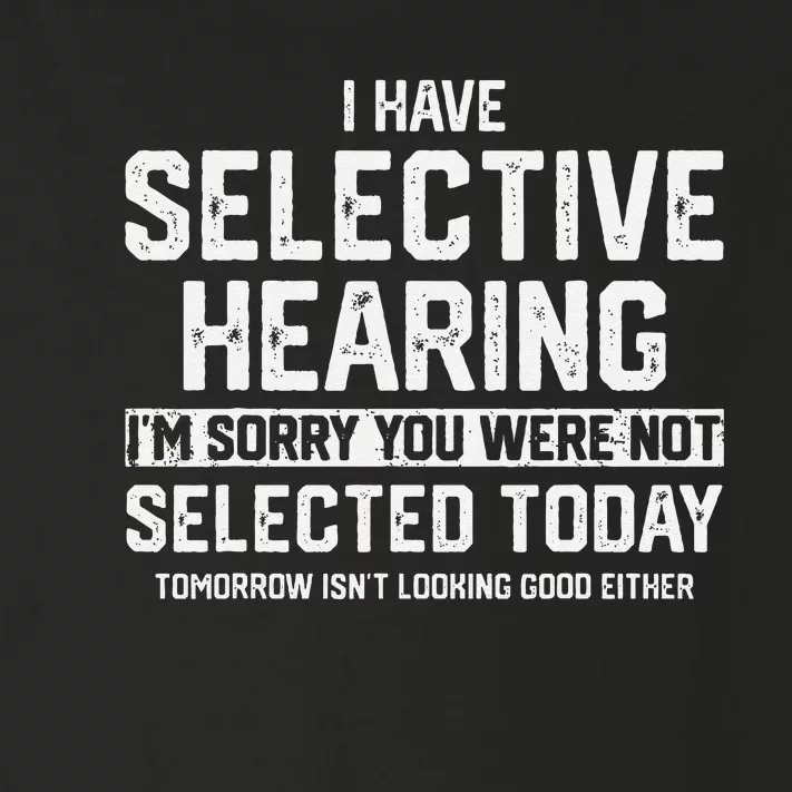 I Have Selective Hearing You Were Not Selected Toddler Long Sleeve Shirt