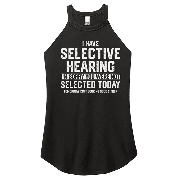 I Have Selective Hearing You Were Not Selected Women’s Perfect Tri Rocker Tank