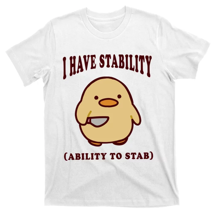 I Have Stability Ability To Stab T-Shirt