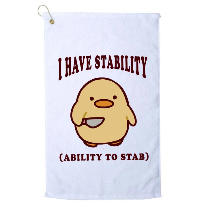 I Have Stability Ability To Stab Platinum Collection Golf Towel