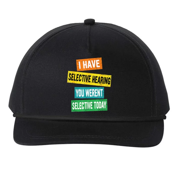 I Have Selective Hearing You Werent Selected Today Snapback Five-Panel Rope Hat