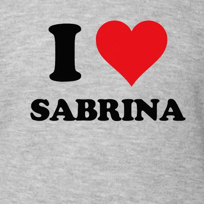 I Heart Sabrina First Name I Love Personalized Stuff Toddler Sweatshirt