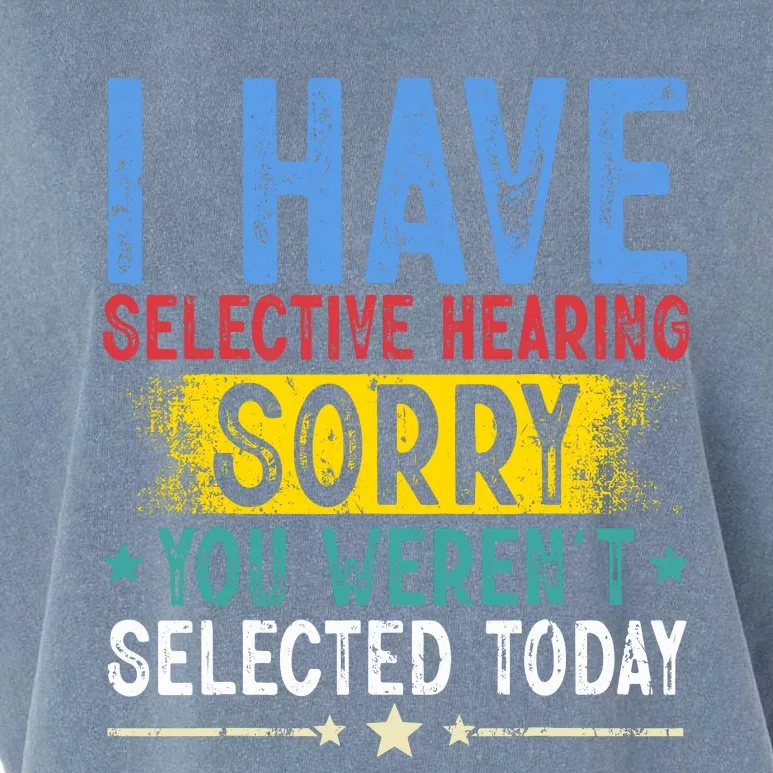 I Have Selective Hearing You WerenT Selected Today Funny Garment-Dyed Women's Muscle Tee