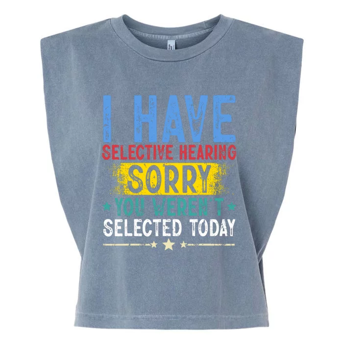 I Have Selective Hearing You WerenT Selected Today Funny Garment-Dyed Women's Muscle Tee