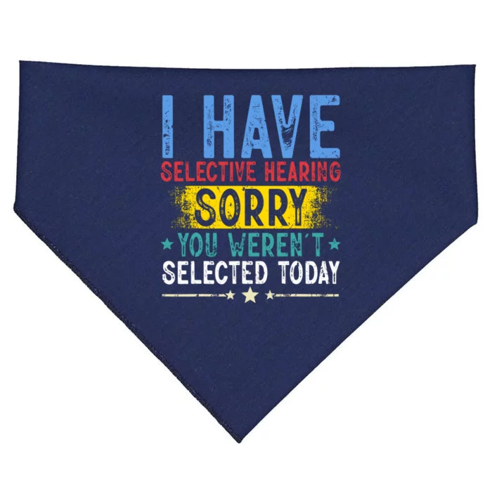 I Have Selective Hearing You WerenT Selected Today Funny USA-Made Doggie Bandana