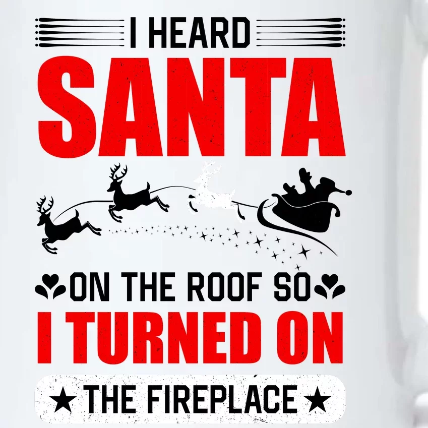 I Head Santa On The Roof So I Turned On The Fireplace Black Color Changing Mug