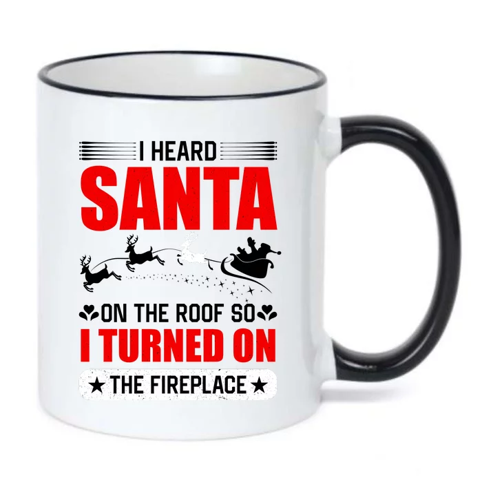 I Head Santa On The Roof So I Turned On The Fireplace Black Color Changing Mug