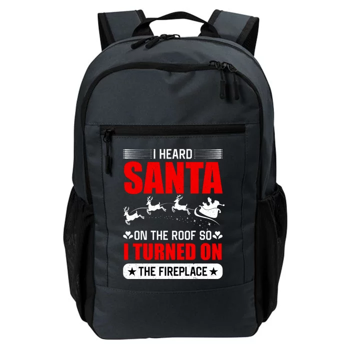 I Head Santa On The Roof So I Turned On The Fireplace Daily Commute Backpack