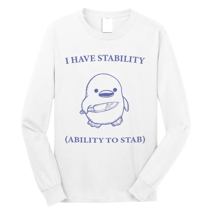 I Have Stability Ability To Stab Long Sleeve Shirt