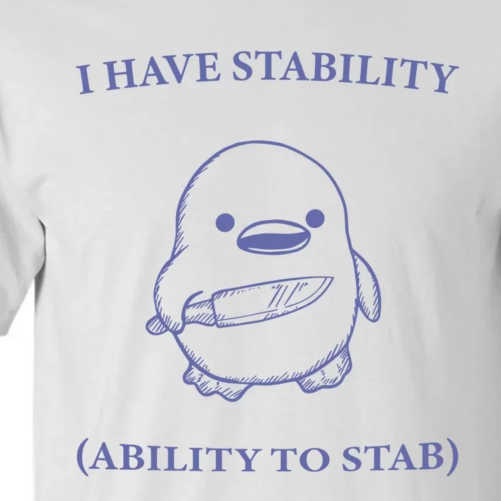 I Have Stability Ability To Stab Tall T-Shirt