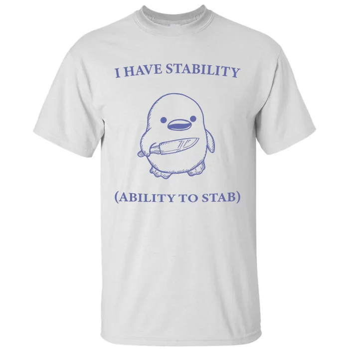 I Have Stability Ability To Stab Tall T-Shirt