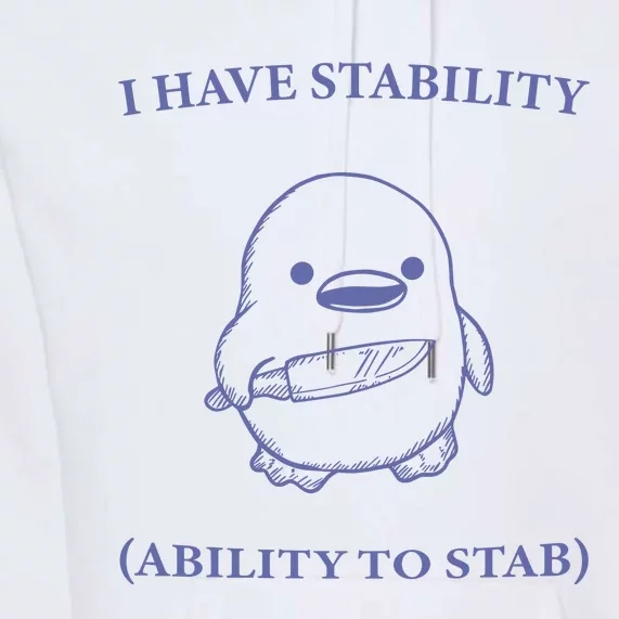 I Have Stability Ability To Stab Premium Hoodie