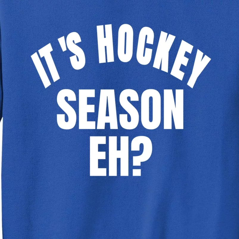 Its Hockey Season Eh? Gift Tall Sweatshirt