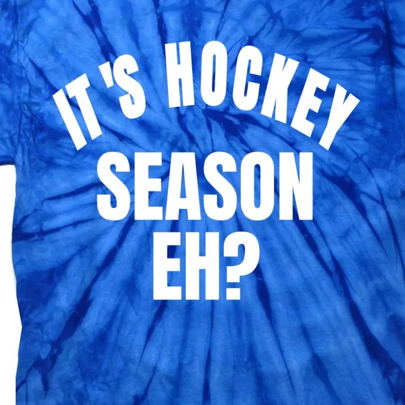 Its Hockey Season Eh? Gift Tie-Dye T-Shirt