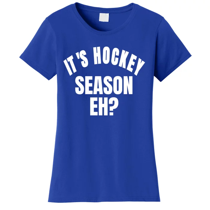 Its Hockey Season Eh? Gift Women's T-Shirt