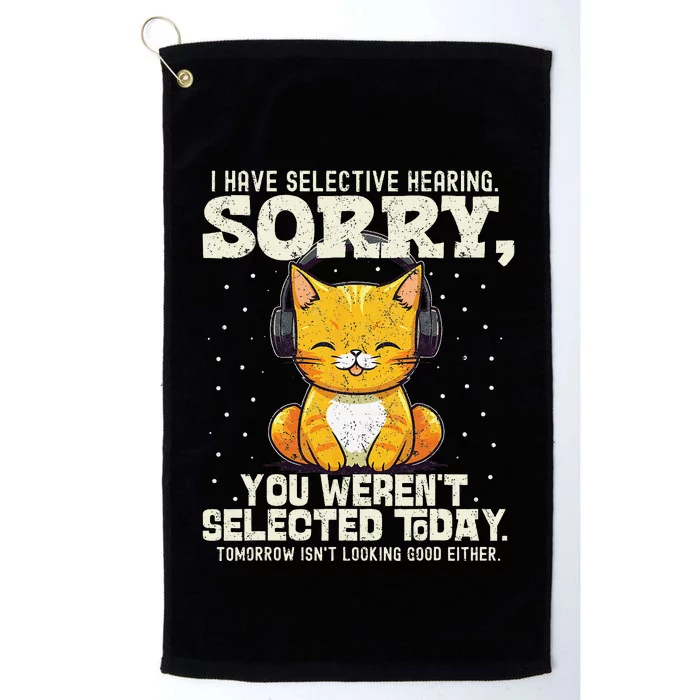 I Have Selective Hearing You Weren't Selected Platinum Collection Golf Towel