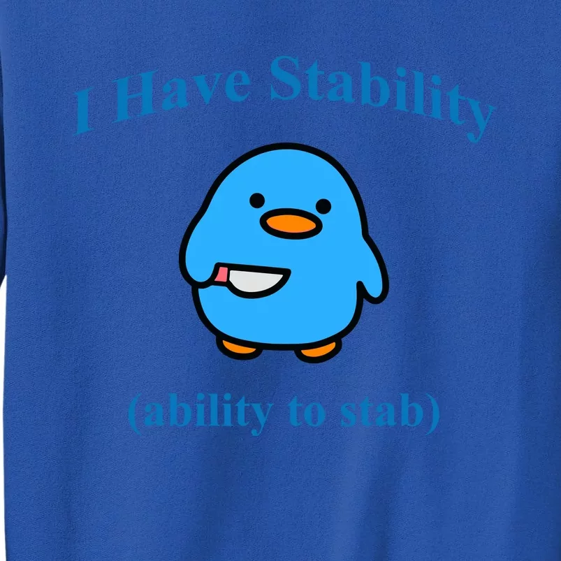 I Have Stability Ability To Stab Tall Sweatshirt