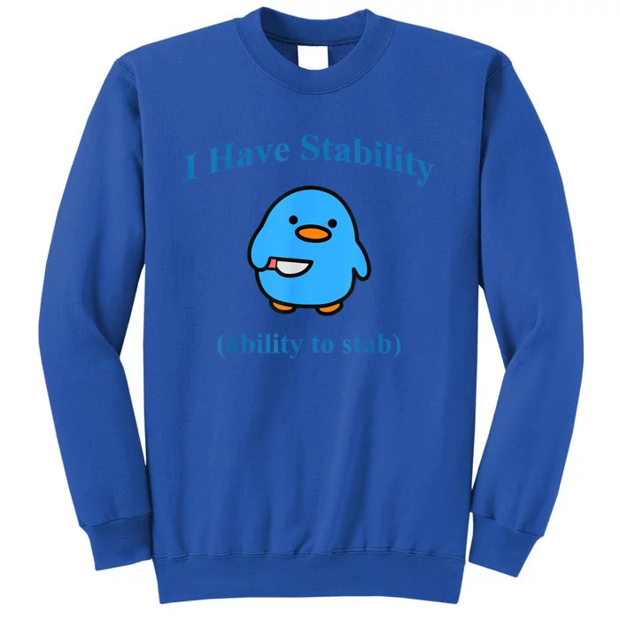 I Have Stability Ability To Stab Tall Sweatshirt