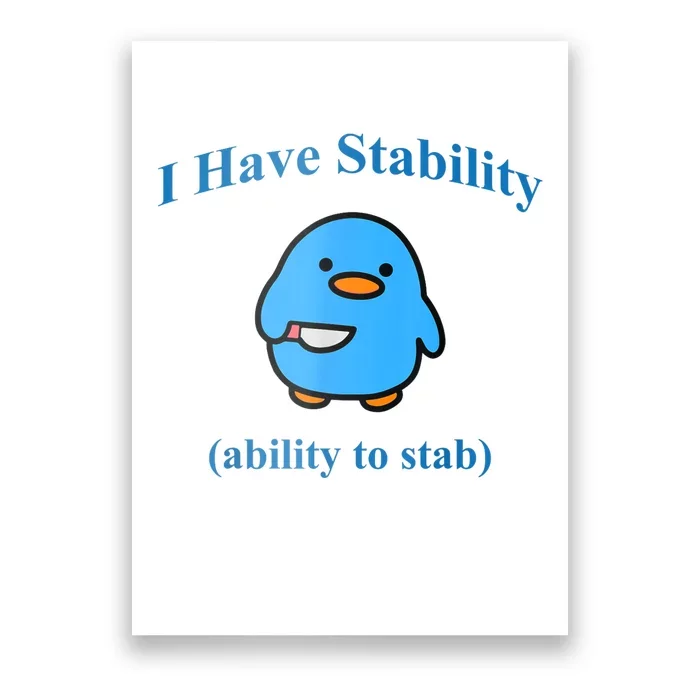 I Have Stability Ability To Stab Poster