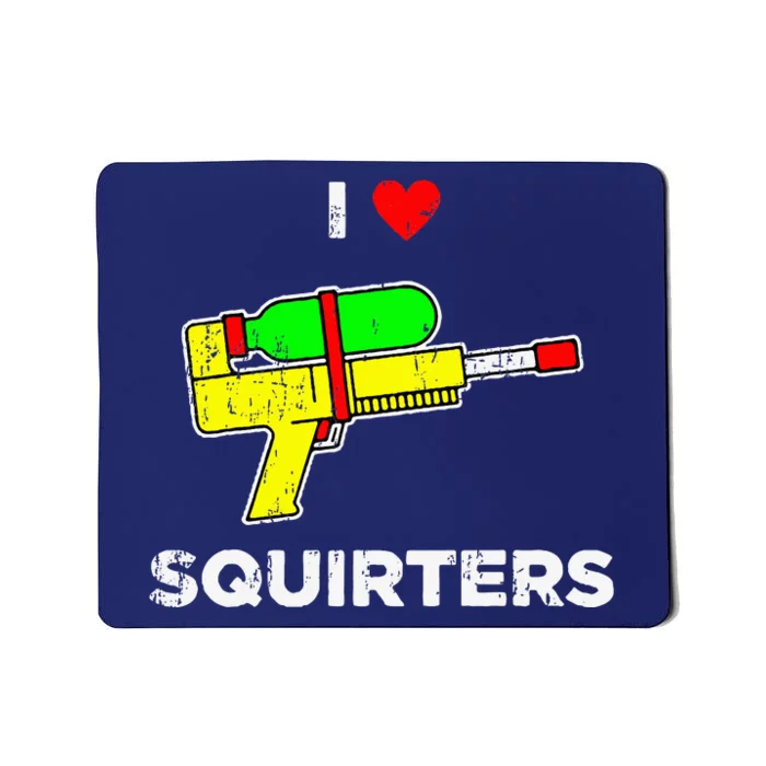 I Heart Squirters Funny I Love Squirters Mousepad