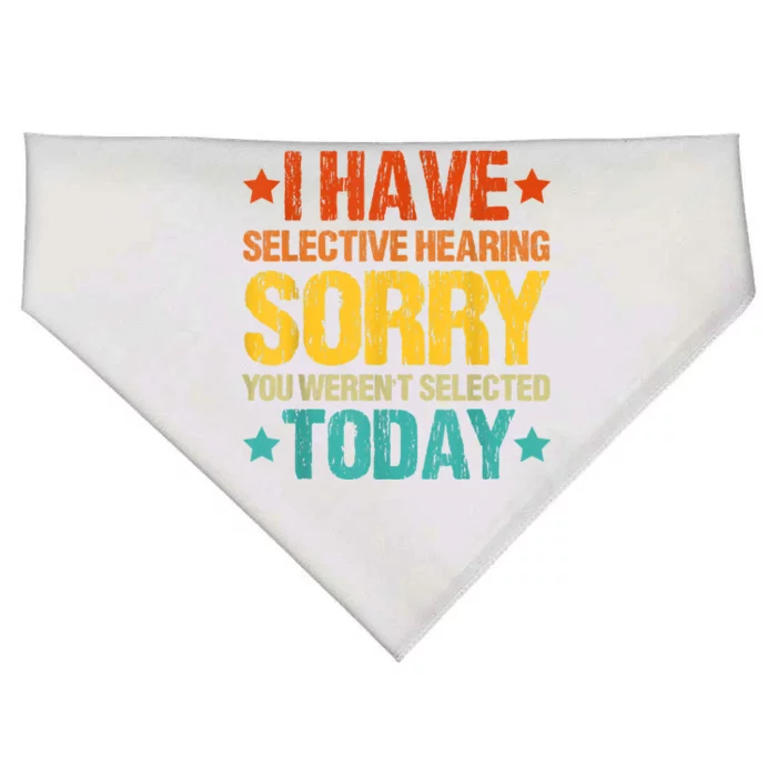 I Have Selective Hearing You Weren't Selected Today USA-Made Doggie Bandana