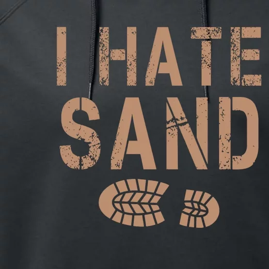 I Hate Sand Middle East Deployment Sand Boot Print Performance Fleece Hoodie