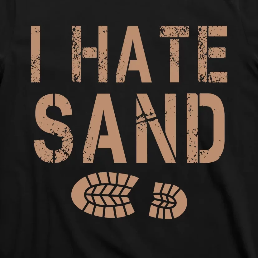 I Hate Sand Middle East Deployment Sand Boot Print T-Shirt