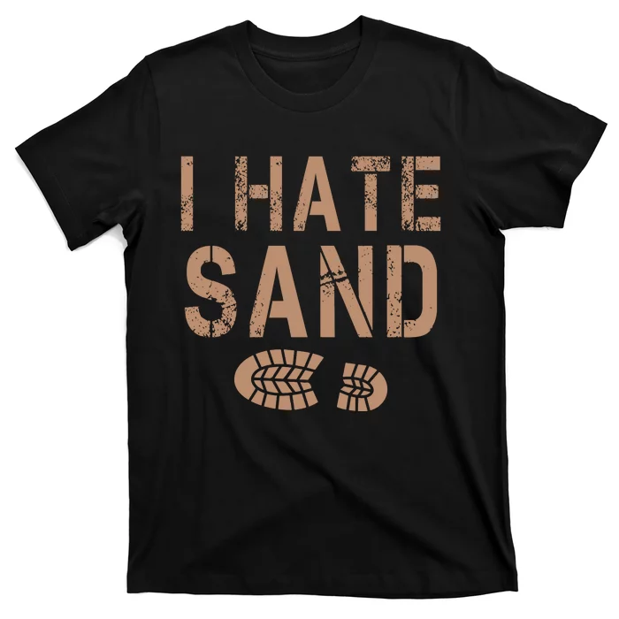 I Hate Sand Middle East Deployment Sand Boot Print T-Shirt