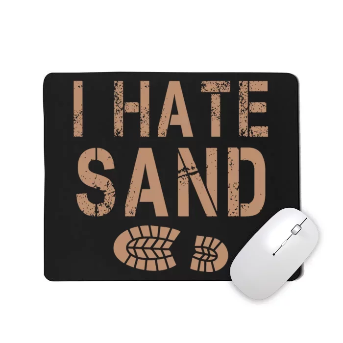 I Hate Sand Middle East Deployment Sand Boot Print Mousepad