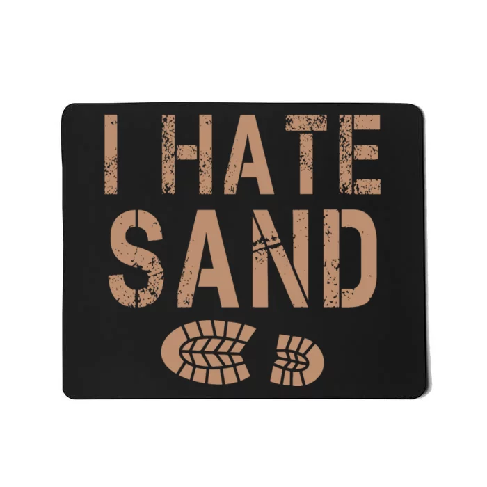 I Hate Sand Middle East Deployment Sand Boot Print Mousepad