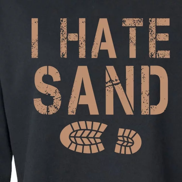 I Hate Sand Middle East Deployment Sand Boot Print Cropped Pullover Crew