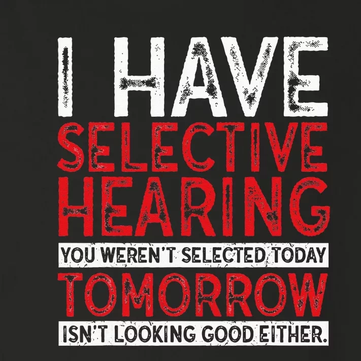 I Have Selective Hearing And You Werent Selected Funny Toddler Long Sleeve Shirt