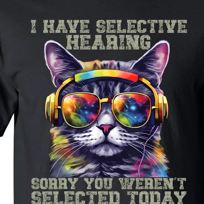 I Have Selective Hearing Cool Funny Cat Design Headphones Tall T-Shirt