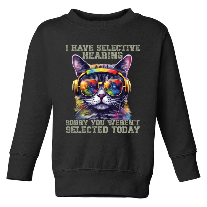 I Have Selective Hearing Cool Funny Cat Design Headphones Toddler Sweatshirt