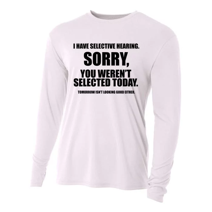 I Have Selective Hearing You WerenT Selected Cooling Performance Long Sleeve Crew