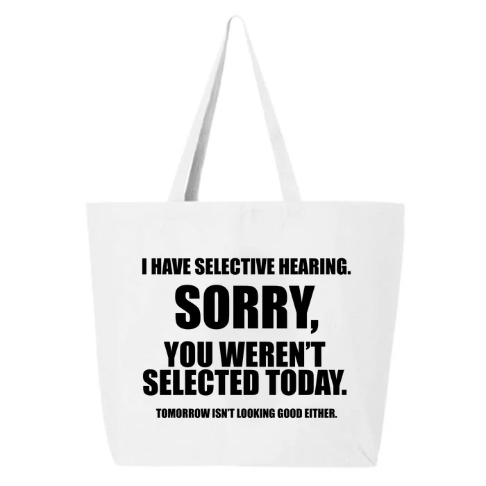 I Have Selective Hearing You WerenT Selected 25L Jumbo Tote