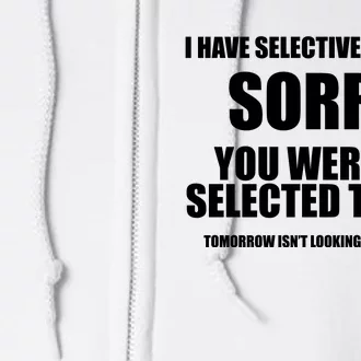 I Have Selective Hearing You WerenT Selected Full Zip Hoodie