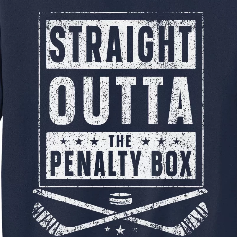 Ice Hockey Straight Outta Penalty Box Funny Tall Sweatshirt