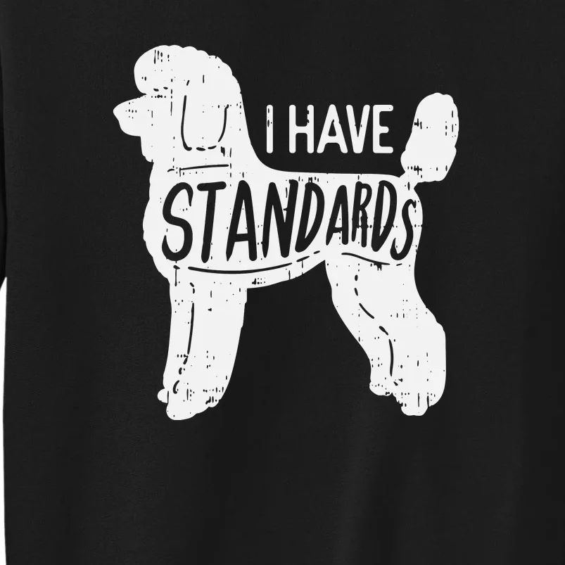 I Have Standards Poodle Funny Humor Pet Dog Lover Owner Gift Sweatshirt