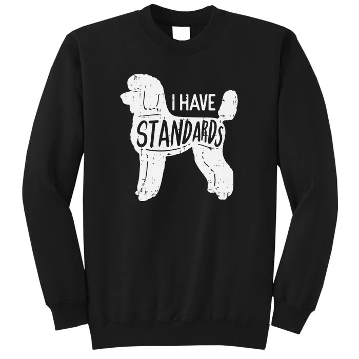 I Have Standards Poodle Funny Humor Pet Dog Lover Owner Gift Sweatshirt