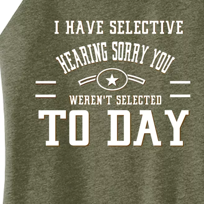 I Have Selective Hearing Sorry You Werent Selected Today Women’s Perfect Tri Rocker Tank