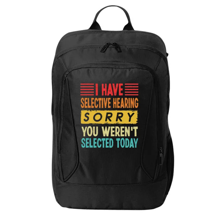 I Have Selective Hearing You Weren't Selected Today City Backpack