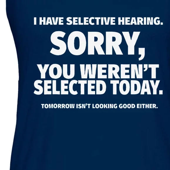 I Have Selective Hearing You WerenT Selected Ladies Essential Flowy Tank